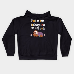 Took an oath to always love the lazy sloth t-shirt Kids Hoodie